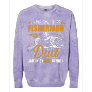 I Have Two Titles Fisherman Dad Bass Fishing Fathers Day Colorblast Crewneck Sweatshirt