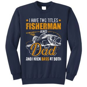 I Have Two Titles Fisherman Dad Bass Fishing Fathers Day Sweatshirt