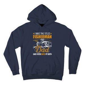 I Have Two Titles Fisherman Dad Bass Fishing Fathers Day Tall Hoodie