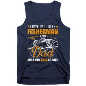 I Have Two Titles Fisherman Dad Bass Fishing Fathers Day Tank Top