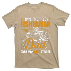 I Have Two Titles Fisherman Dad Bass Fishing Fathers Day T-Shirt