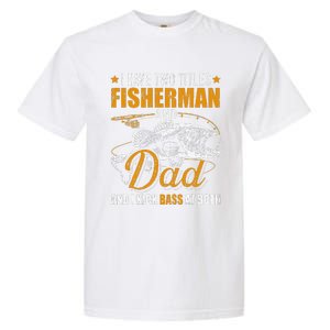 I Have Two Titles Fisherman Dad Bass Fishing Fathers Day Garment-Dyed Heavyweight T-Shirt