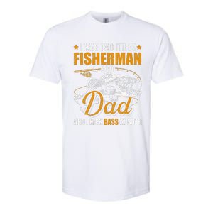 I Have Two Titles Fisherman Dad Bass Fishing Fathers Day Softstyle CVC T-Shirt