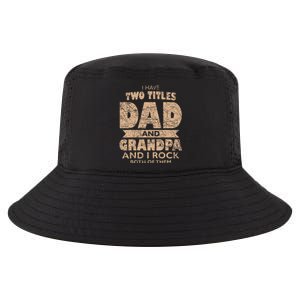 I Have Two Titles Dad And Grandpa Father's Day Best Grandpa Cool Comfort Performance Bucket Hat