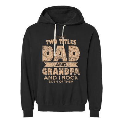 I Have Two Titles Dad And Grandpa Father's Day Best Grandpa Garment-Dyed Fleece Hoodie