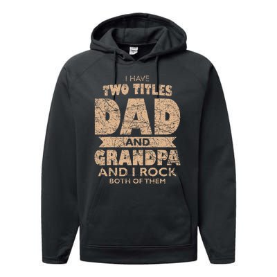 I Have Two Titles Dad And Grandpa Father's Day Best Grandpa Performance Fleece Hoodie