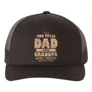 I Have Two Titles Dad And Grandpa Father's Day Best Grandpa Yupoong Adult 5-Panel Trucker Hat