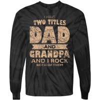 I Have Two Titles Dad And Grandpa Father's Day Best Grandpa Tie-Dye Long Sleeve Shirt