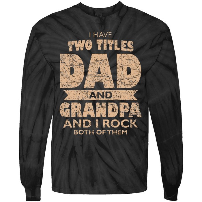 I Have Two Titles Dad And Grandpa Father's Day Best Grandpa Tie-Dye Long Sleeve Shirt