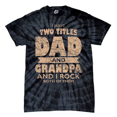 I Have Two Titles Dad And Grandpa Father's Day Best Grandpa Tie-Dye T-Shirt