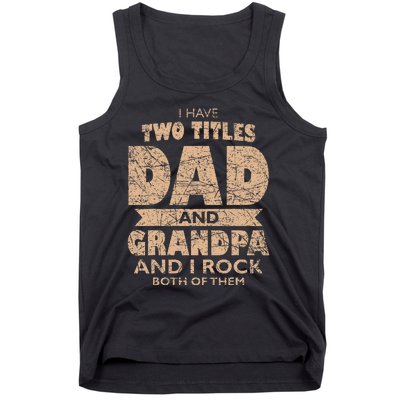 I Have Two Titles Dad And Grandpa Father's Day Best Grandpa Tank Top