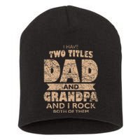 I Have Two Titles Dad And Grandpa Father's Day Best Grandpa Short Acrylic Beanie