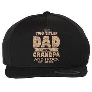 I Have Two Titles Dad And Grandpa Father's Day Best Grandpa Wool Snapback Cap