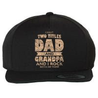 I Have Two Titles Dad And Grandpa Father's Day Best Grandpa Wool Snapback Cap