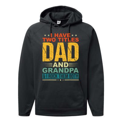 I Have Two Titles Dad And Grandpa Funny Father Day Grandpa Performance Fleece Hoodie