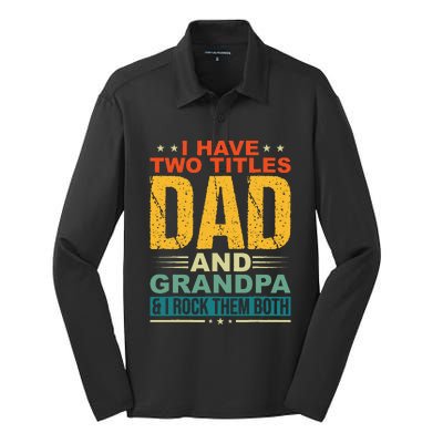 I Have Two Titles Dad And Grandpa Funny Father Day Grandpa Silk Touch Performance Long Sleeve Polo