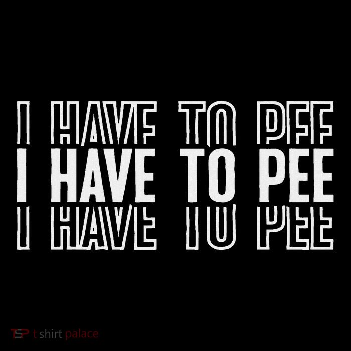 I Have To Pee Performance Shirt