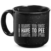 I Have To Pee 15oz Campfire Ceramic Mug