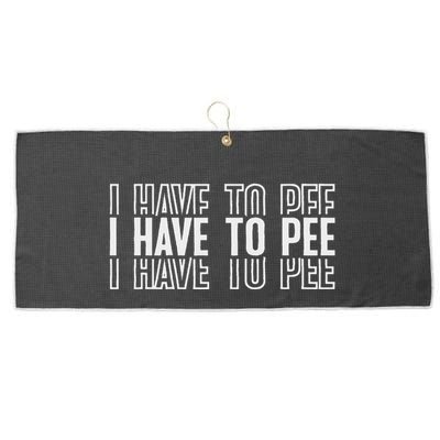I Have To Pee Large Microfiber Waffle Golf Towel