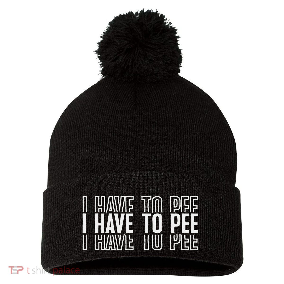 I Have To Pee Pom Pom 12in Knit Beanie