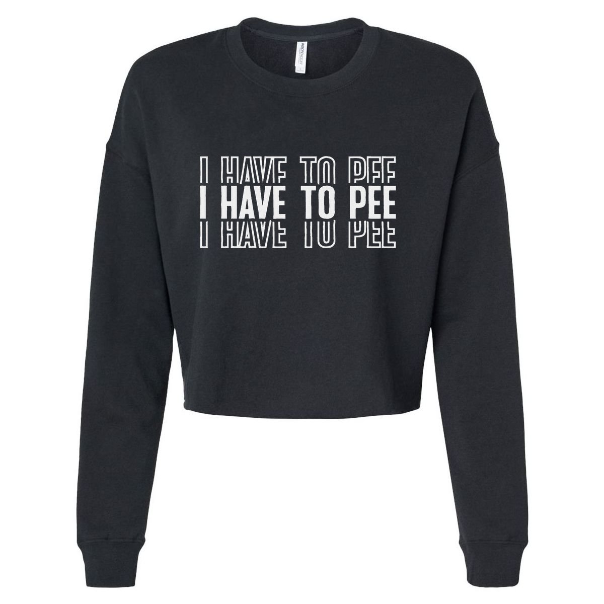 I Have To Pee Cropped Pullover Crew