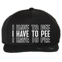 I Have To Pee Wool Snapback Cap