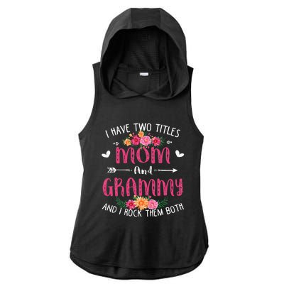 I Have Two Titles Mom And Grammy Floral Mothers Day Ladies PosiCharge Tri-Blend Wicking Draft Hoodie Tank