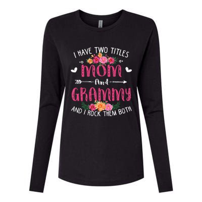 I Have Two Titles Mom And Grammy Floral Mothers Day Womens Cotton Relaxed Long Sleeve T-Shirt