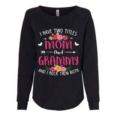 I Have Two Titles Mom And Grammy Floral Mothers Day Womens California Wash Sweatshirt