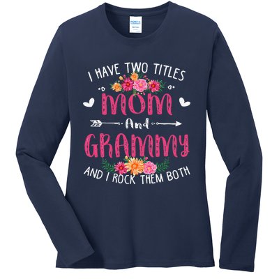 I Have Two Titles Mom And Grammy Floral Mothers Day Ladies Long Sleeve Shirt