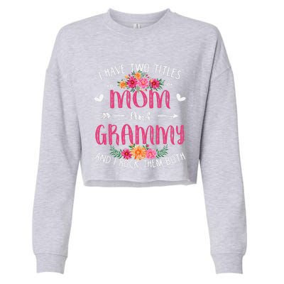 I Have Two Titles Mom And Grammy Floral Mothers Day Cropped Pullover Crew