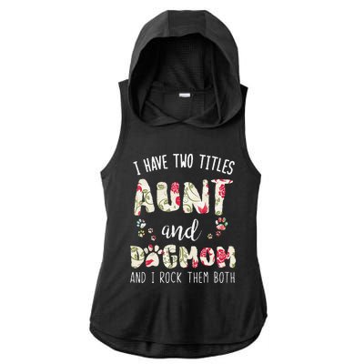 I Have Two Titles Aunt And Dog Mom Funny Dog Lover Gift Ladies PosiCharge Tri-Blend Wicking Draft Hoodie Tank