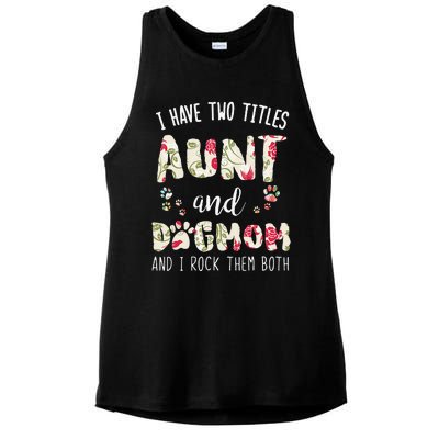 I Have Two Titles Aunt And Dog Mom Funny Dog Lover Gift Ladies PosiCharge Tri-Blend Wicking Tank