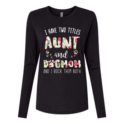 I Have Two Titles Aunt And Dog Mom Funny Dog Lover Gift Womens Cotton Relaxed Long Sleeve T-Shirt