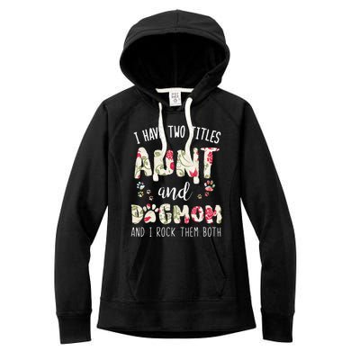 I Have Two Titles Aunt And Dog Mom Funny Dog Lover Gift Women's Fleece Hoodie