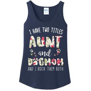 I Have Two Titles Aunt And Dog Mom Funny Dog Lover Gift Ladies Essential Tank