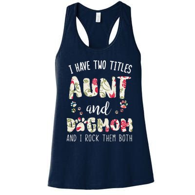 I Have Two Titles Aunt And Dog Mom Funny Dog Lover Gift Women's Racerback Tank