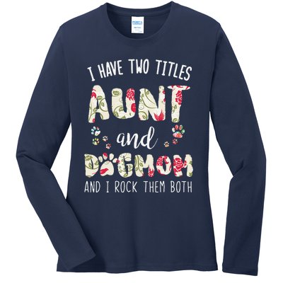 I Have Two Titles Aunt And Dog Mom Funny Dog Lover Gift Ladies Long Sleeve Shirt