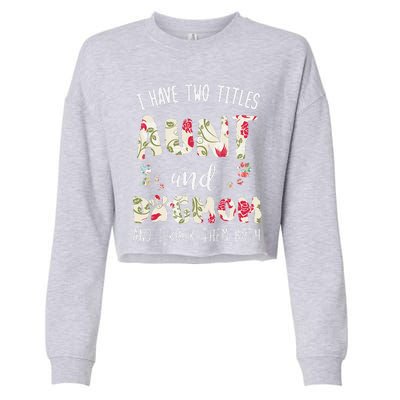 I Have Two Titles Aunt And Dog Mom Funny Dog Lover Gift Cropped Pullover Crew