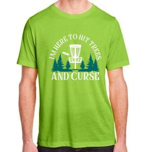 IM Here To Hit Trees And Curse Disc Golf Frisbee Cool Gift Adult ChromaSoft Performance T-Shirt