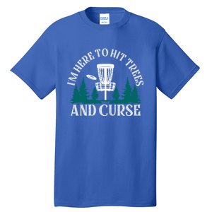 IM Here To Hit Trees And Curse Disc Golf Frisbee Cool Gift Tall T-Shirt