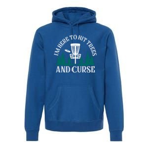 IM Here To Hit Trees And Curse Disc Golf Frisbee Cool Gift Premium Hoodie