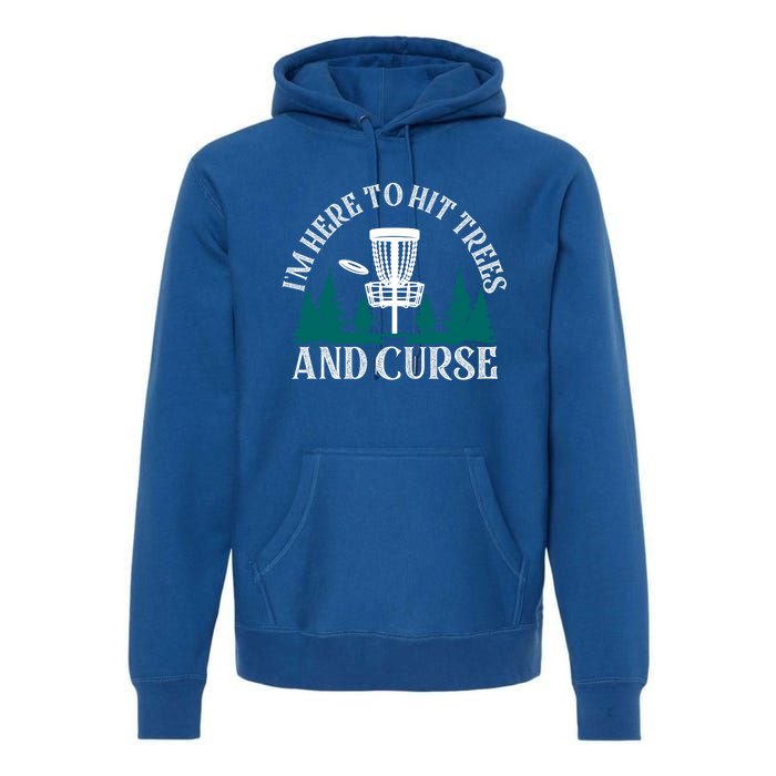 IM Here To Hit Trees And Curse Disc Golf Frisbee Cool Gift Premium Hoodie