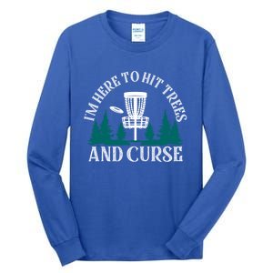 IM Here To Hit Trees And Curse Disc Golf Frisbee Cool Gift Tall Long Sleeve T-Shirt