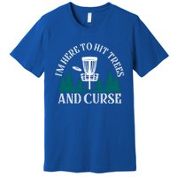 IM Here To Hit Trees And Curse Disc Golf Frisbee Cool Gift Premium T-Shirt