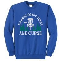 IM Here To Hit Trees And Curse Disc Golf Frisbee Cool Gift Tall Sweatshirt