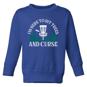 IM Here To Hit Trees And Curse Disc Golf Frisbee Cool Gift Toddler Sweatshirt