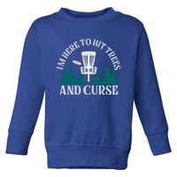 IM Here To Hit Trees And Curse Disc Golf Frisbee Cool Gift Toddler Sweatshirt