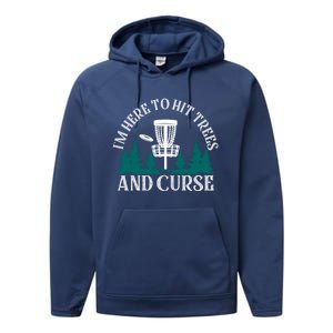 IM Here To Hit Trees And Curse Disc Golf Frisbee Cool Gift Performance Fleece Hoodie