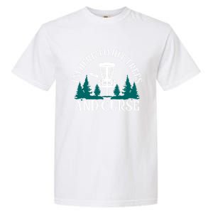 IM Here To Hit Trees And Curse Disc Golf Frisbee Cool Gift Garment-Dyed Heavyweight T-Shirt